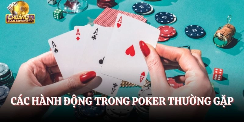 Các hành động trong Poker thường gặp